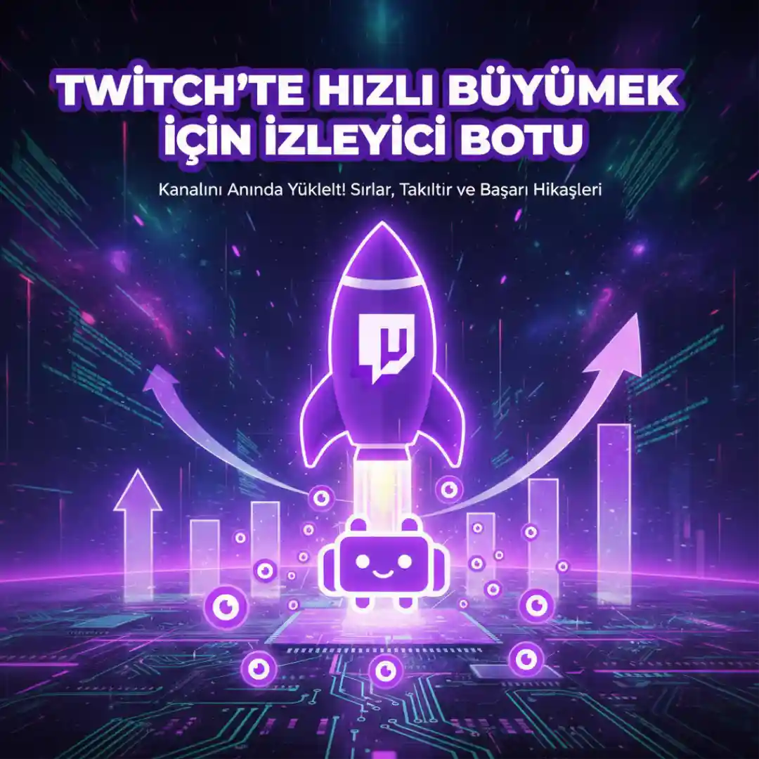 Twitch izleyici botu ile yayıncı görünürlüğü